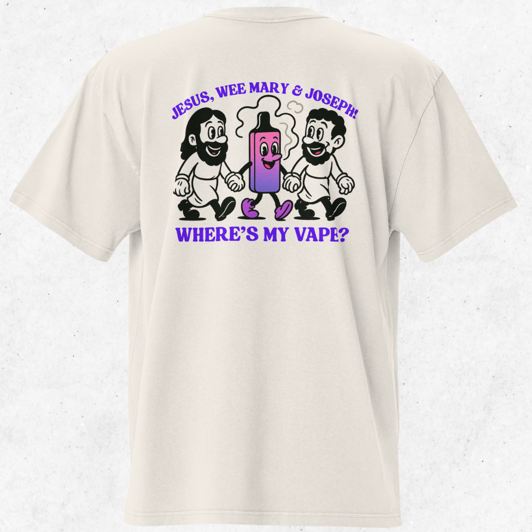 Jesus, Wee Mary, Joseph. Where’s My Vape? T-Shirt