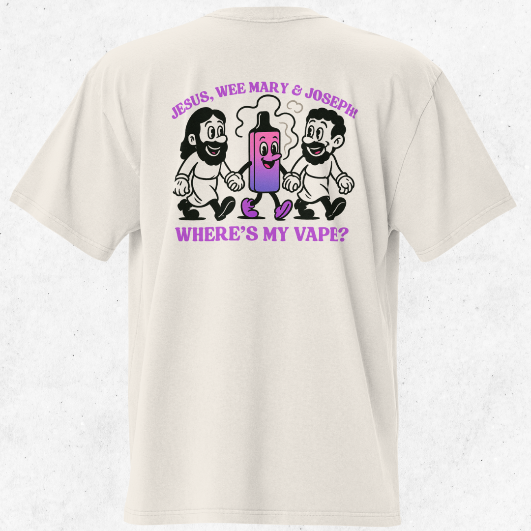 Jesus, Wee Mary, Joseph. Where’s My Vape? T-Shirt