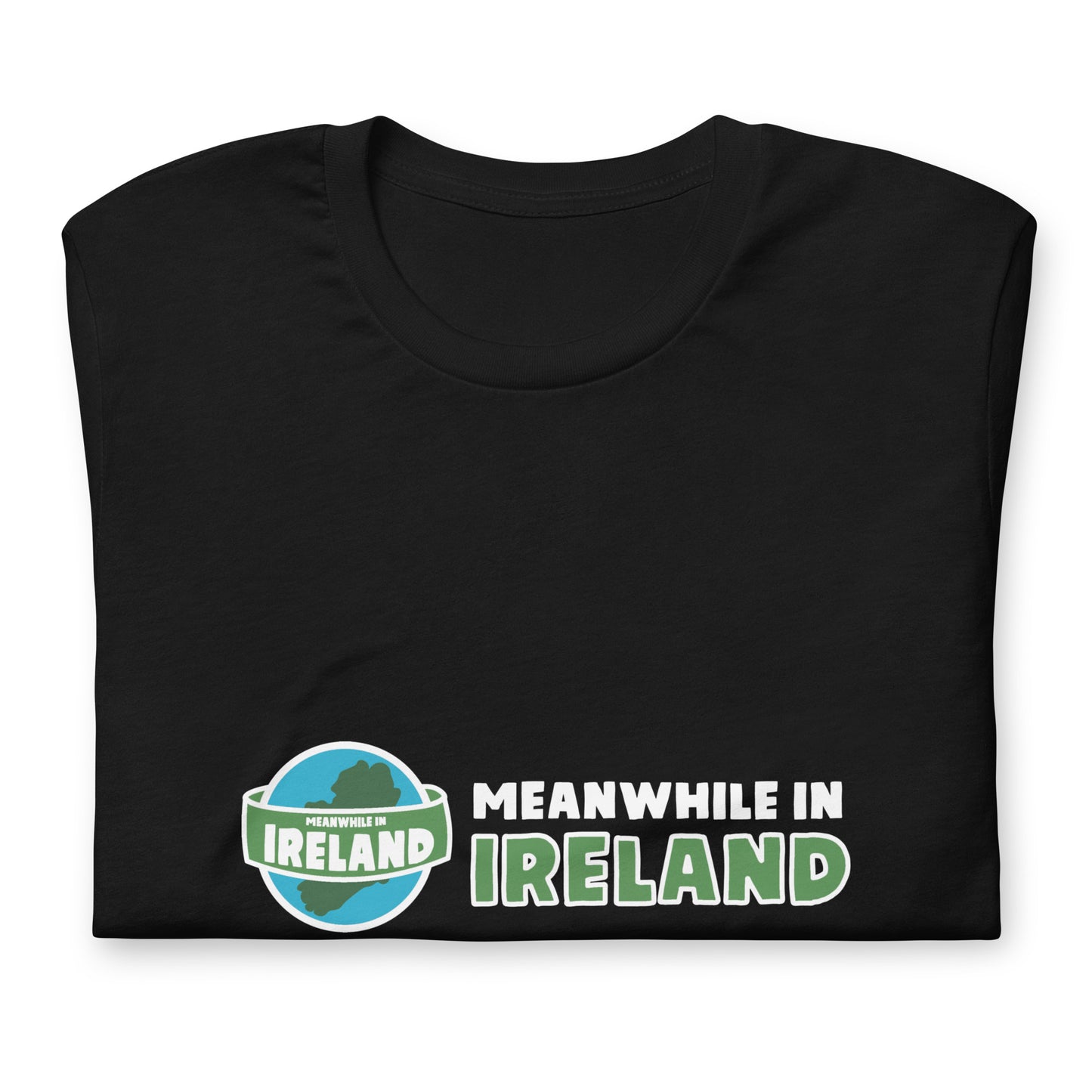 Meanwhile In Ireland Unisex T-shirt (Black)